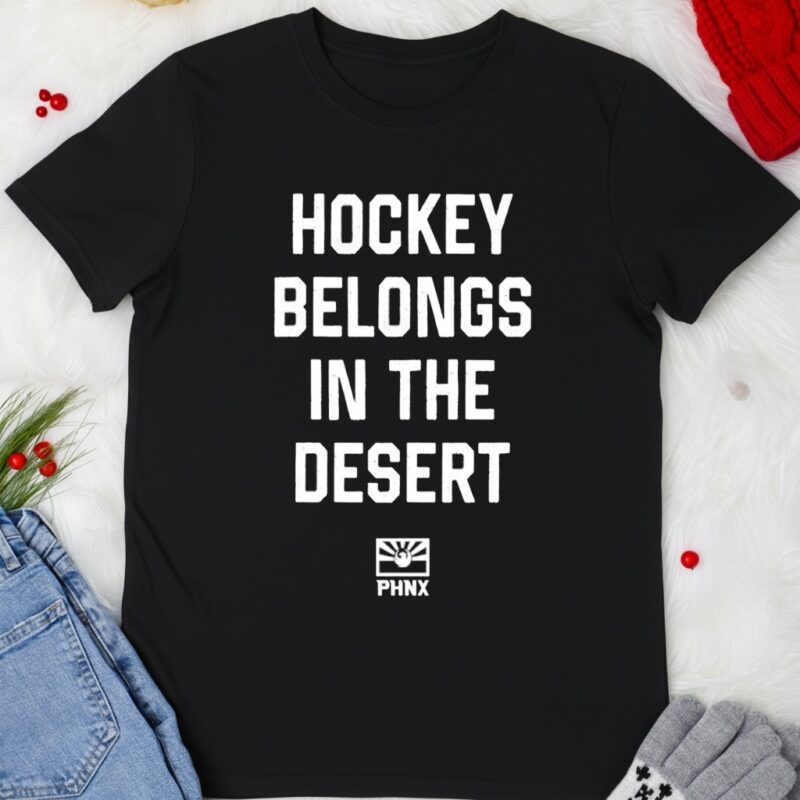 PHNX Hockey Belongs In The Desert_T-shirt