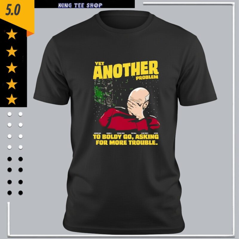 Patrick Stewart Yet another problem to boldly go asking for more trouble meme_Classic Men's T-Shirt