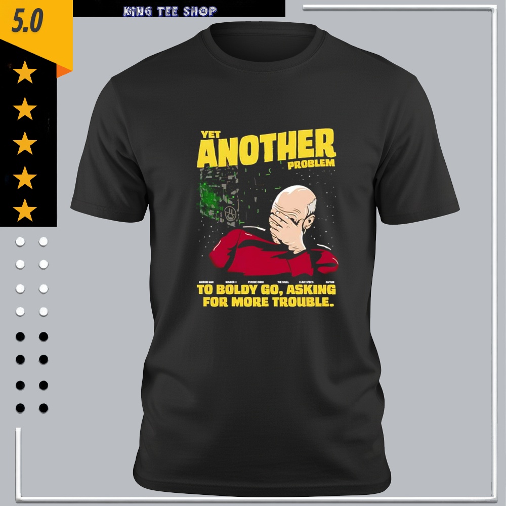 Patrick Stewart Yet another problem meme shirt