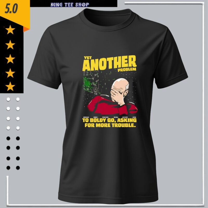 Patrick Stewart Yet another problem to boldly go asking for more trouble meme_Classic Women's T-Shirt
