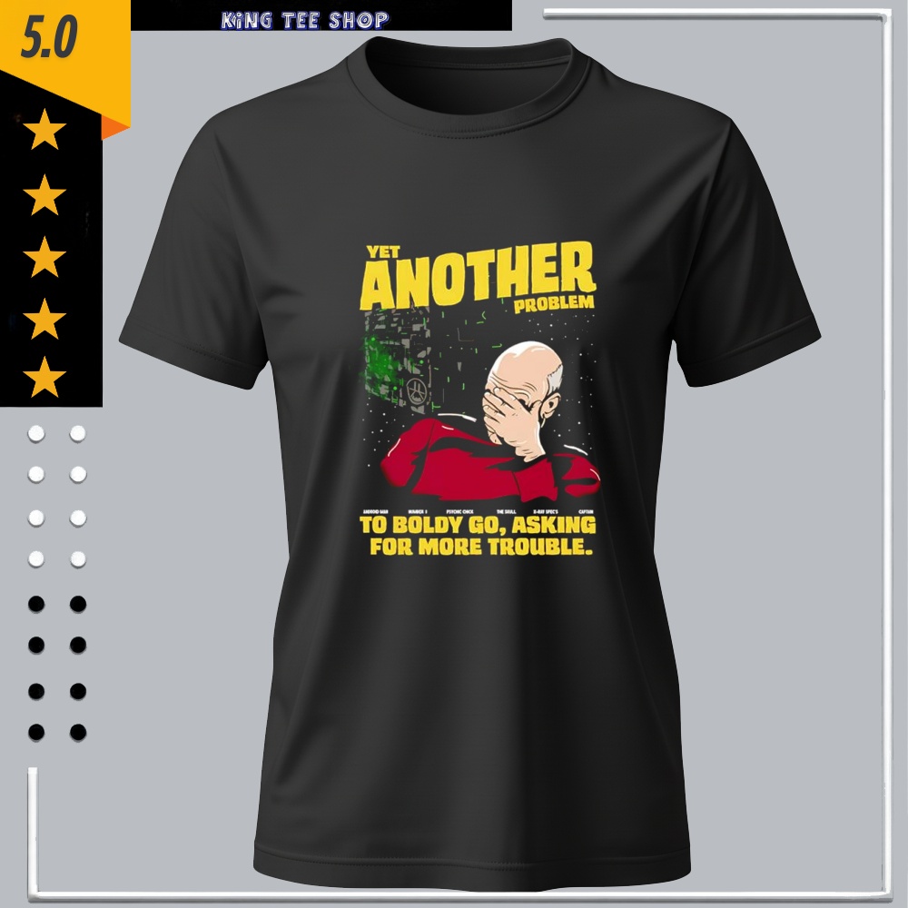 Patrick Stewart Yet another problem meme shirt