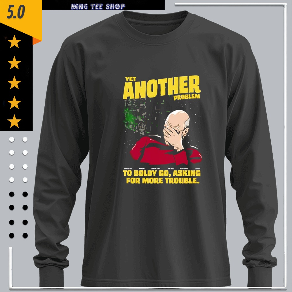 Patrick Stewart Yet another problem meme shirt