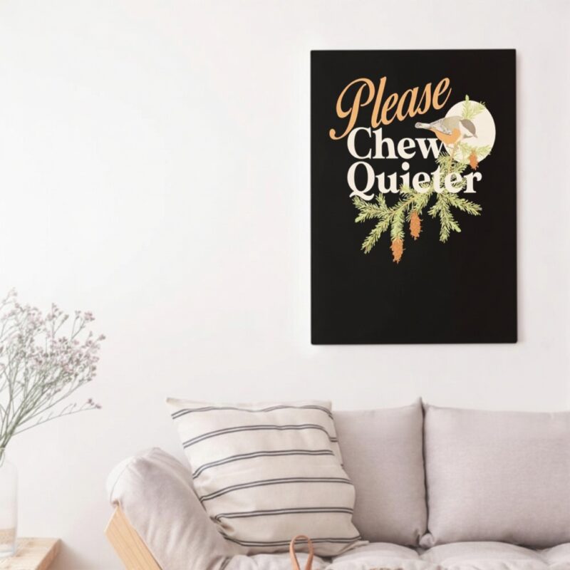 Please Chew Quieter funny_Canvas