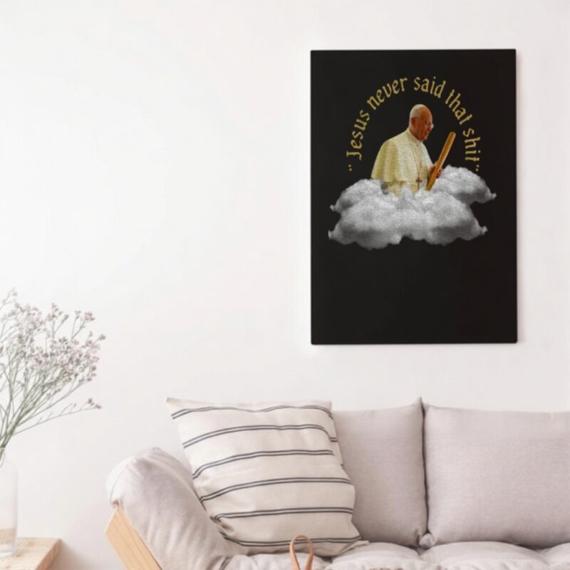 Pope-Francis Jesus never said that shit_Canvas