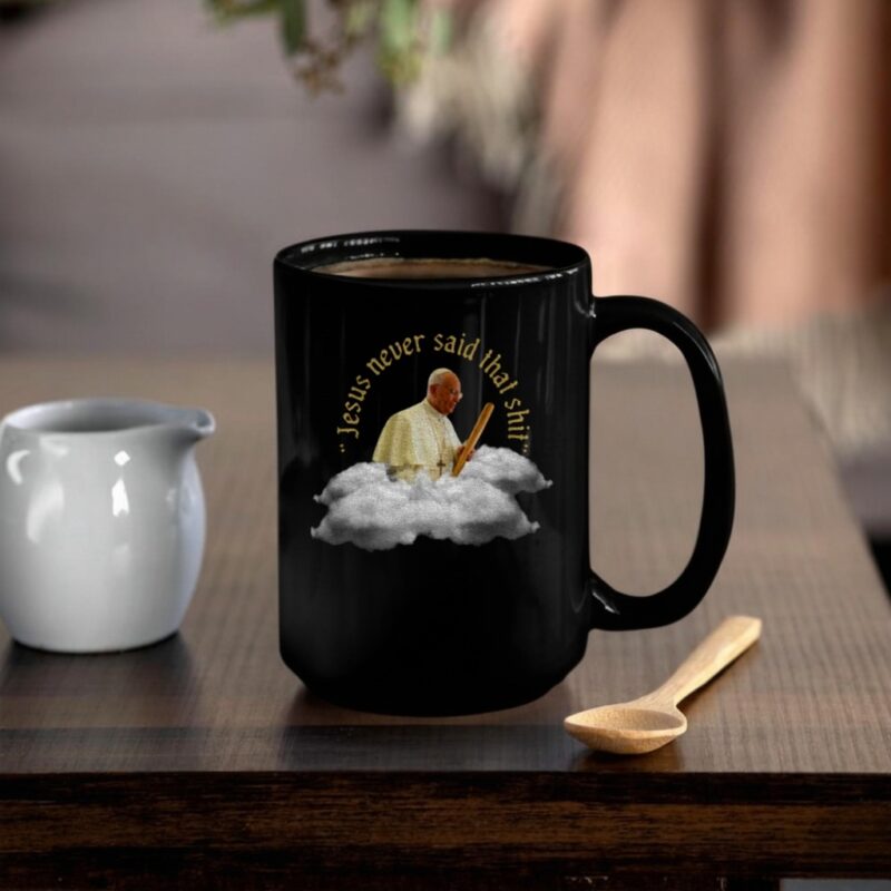 Pope-Francis Jesus never said that shit_Mug