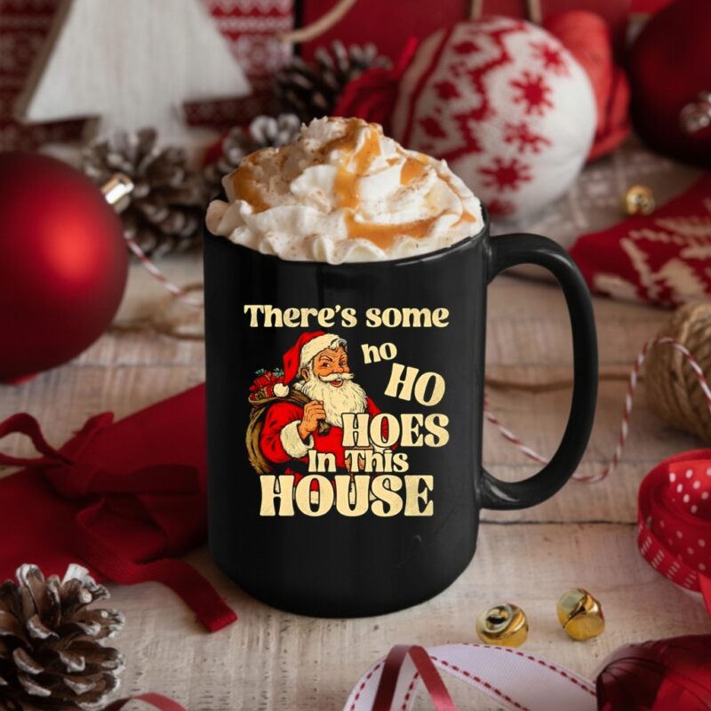 Santa Claus theres some ho ho hoes in this house Merry Christmas_Mug
