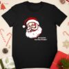 Santa Claus you gonna eat that pickle shirt