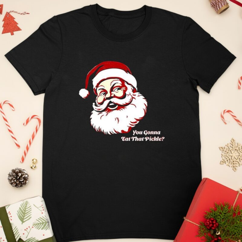 Santa Claus you gonna eat that pickle_Classic T-Shirt