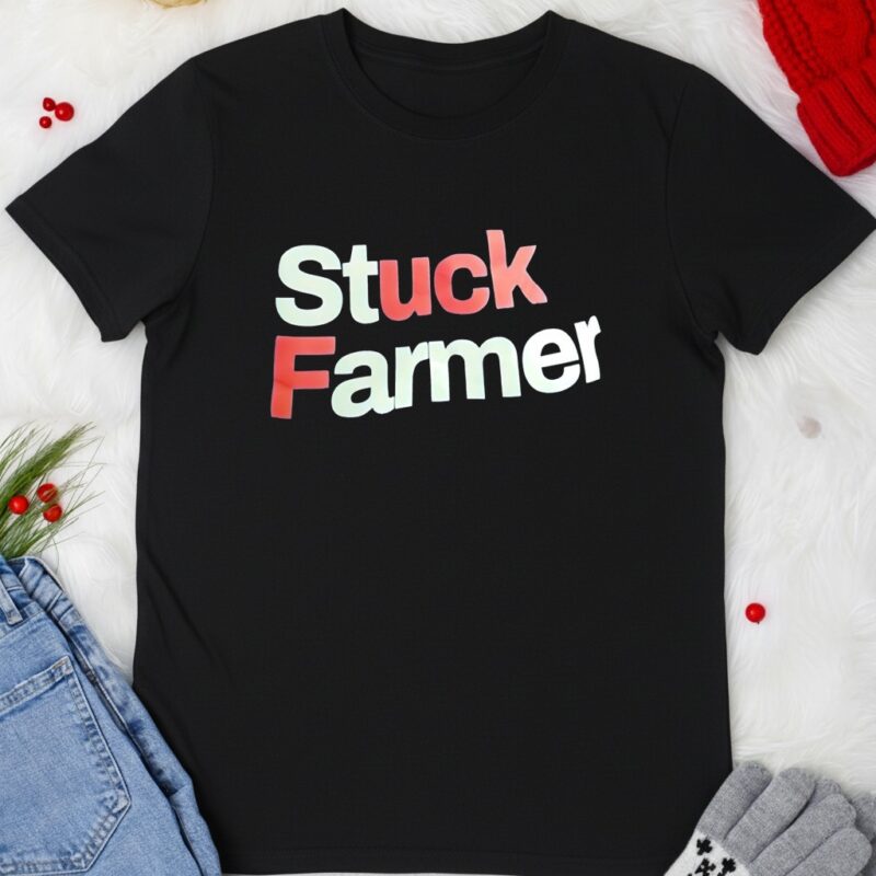 Stuck Farmer Fuck graphic_T-shirt