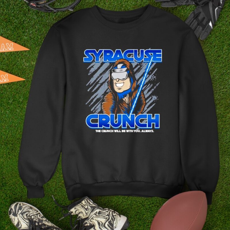 Syracuse Crunch the crunch will be with you always_Sweatshirt
