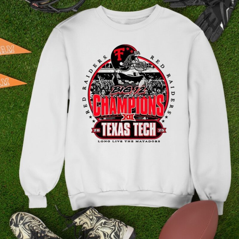 Texas Tech Red Raiders Big 12 Conference Champions long live the matadors_Sweatshirt