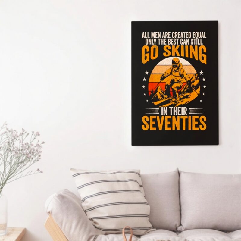 The Best Men Still Go Skiing in Their Seventies Funny Ski_Canvas