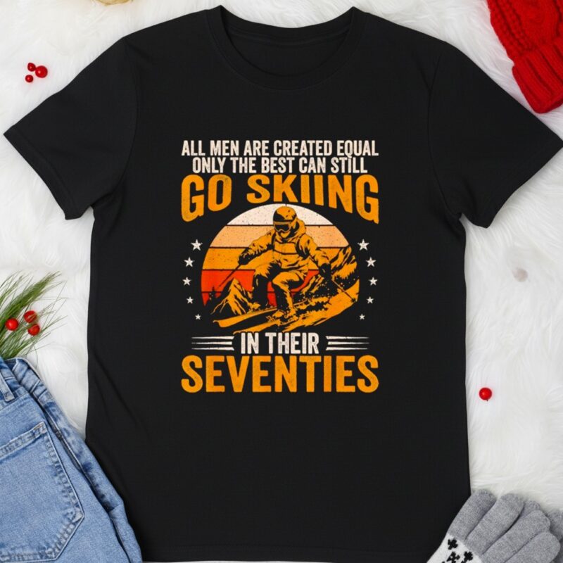 The Best Men Still Go Skiing in Their Seventies Funny Ski_T-shirt