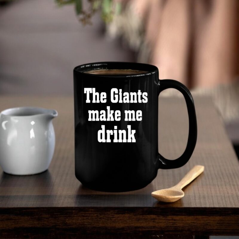 The Giants Make me Drink_Mug