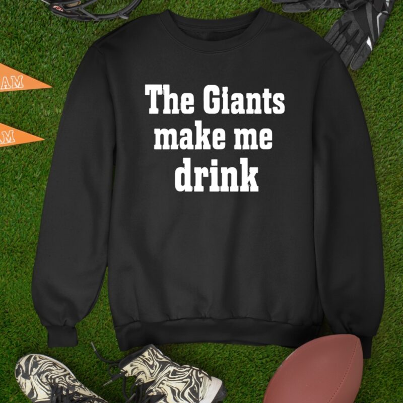 The Giants Make me Drink_Sweatshirt