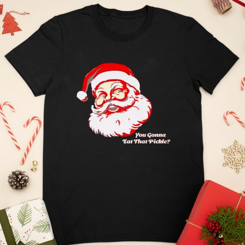 You Gonna Eat That Pickle Santa_Classic T-Shirt