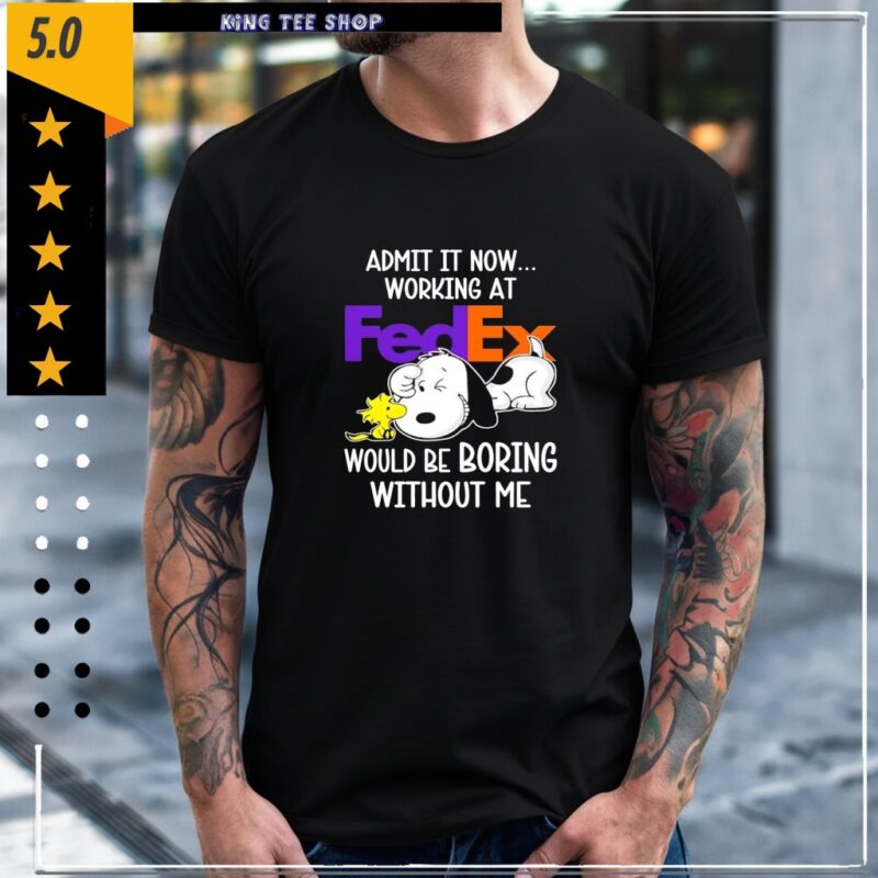 Admit it now working at FedEx Snoopy and Woodstock would be boring without me_Classic Men's T-Shirt