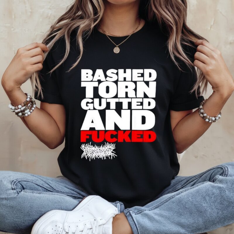 Bashed Torn Gutted And Fucked_Ladies T-Shirt