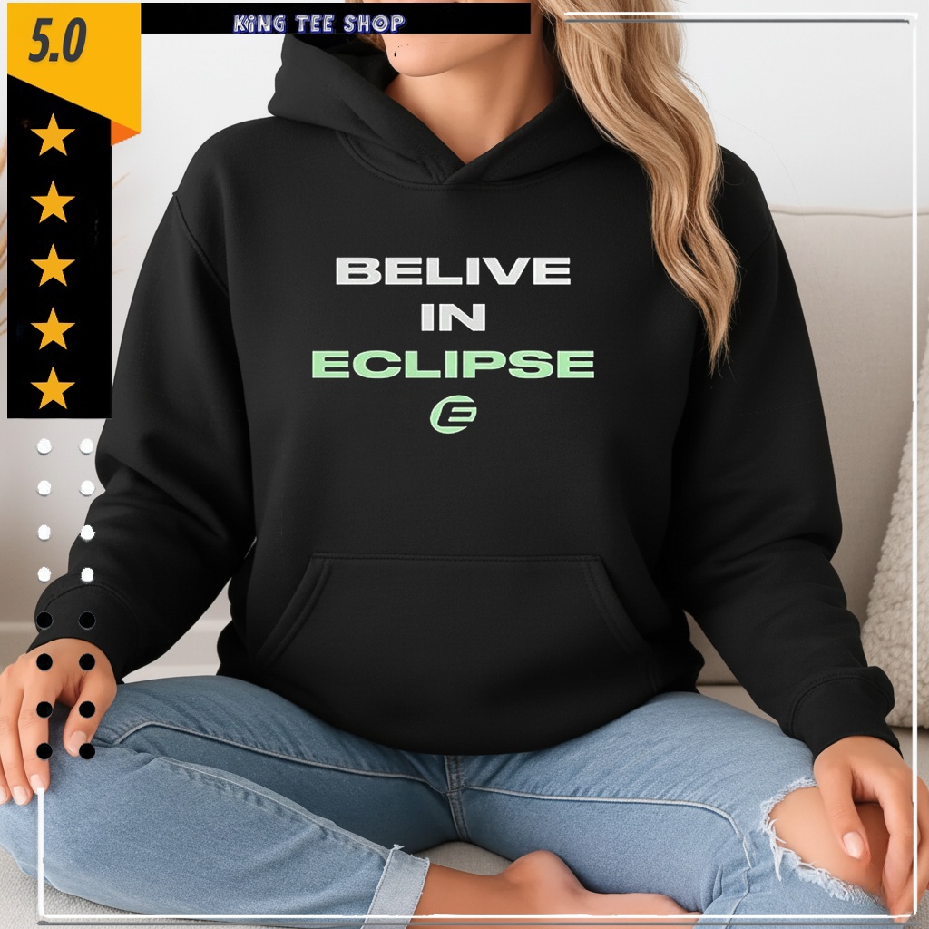 Belive in Eclipse everything shirt