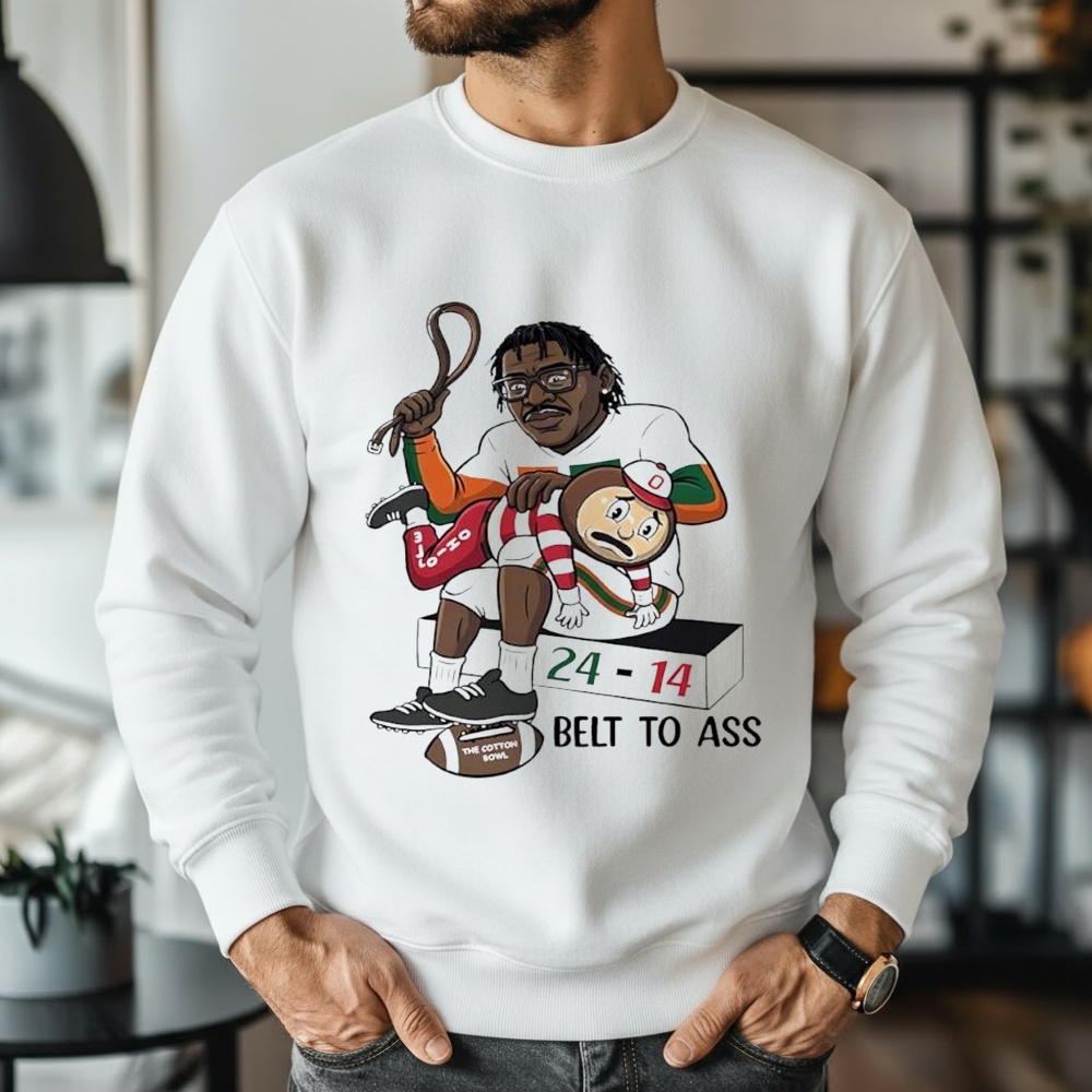 Belt to ass Miami Hurricanes x Ohio State Buckeyes 24-14 score shirt
