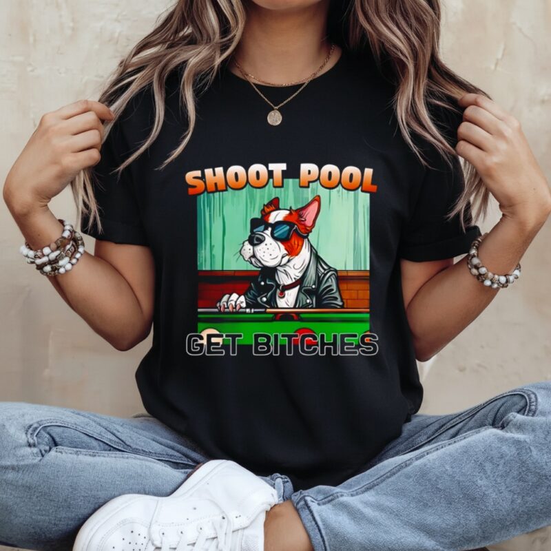 Boxer dog wearing sunglasses Shoot Pool Get Bitches_Ladies T-Shirt