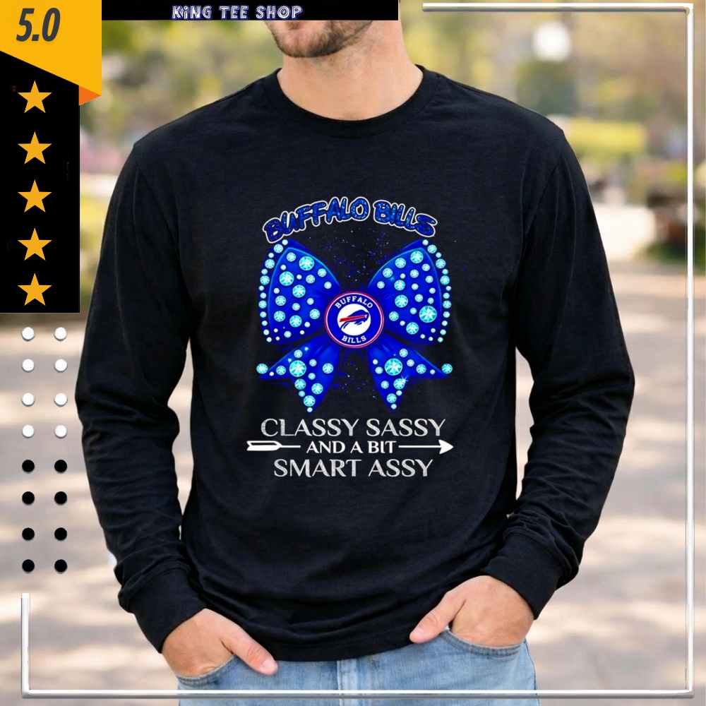 Buffalo Bills classy sassy and a bit smart assy shirt