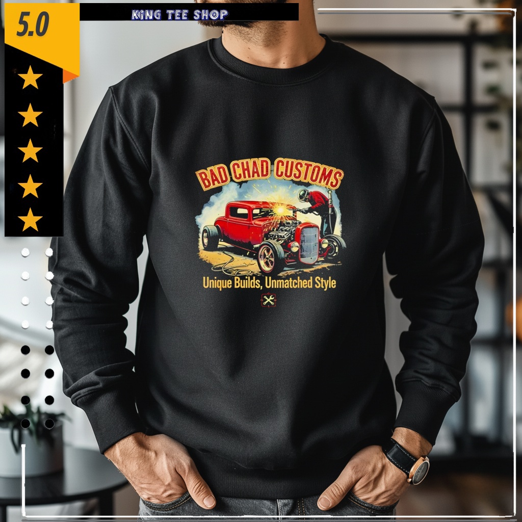 Car Welder Bad Chad Customs Unique Builds Shirt