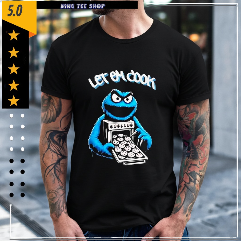 Cookie Monster let him cook shirt