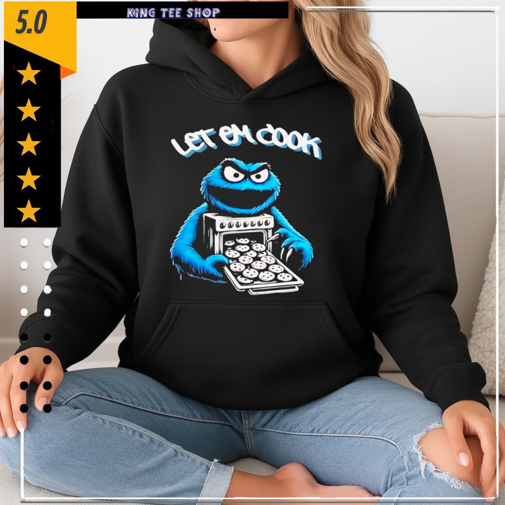 Cookie Monster let him cook shirt