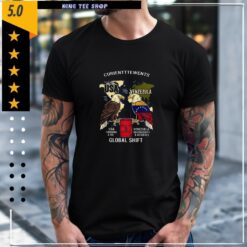 Curientttewents USA freedom and oil Venezuela sovereignity and reserves global shift shirt