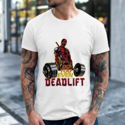 Deadpool Do You Even Deadlift Fitness Motivation Shirt
