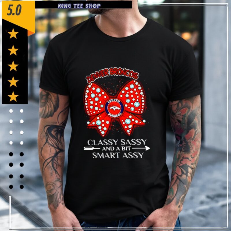 Denver Broncos classy sassy and a bit smart assy_Classic Men's T-Shirt