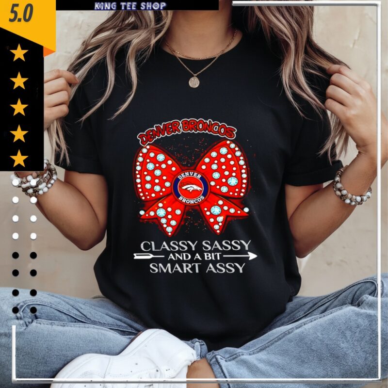 Denver Broncos classy sassy and a bit smart assy_Classic Women's T-Shirt