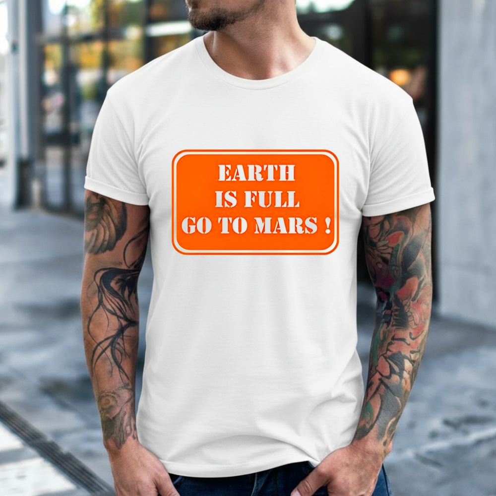 Earth is full go to Mars sign meme shirt