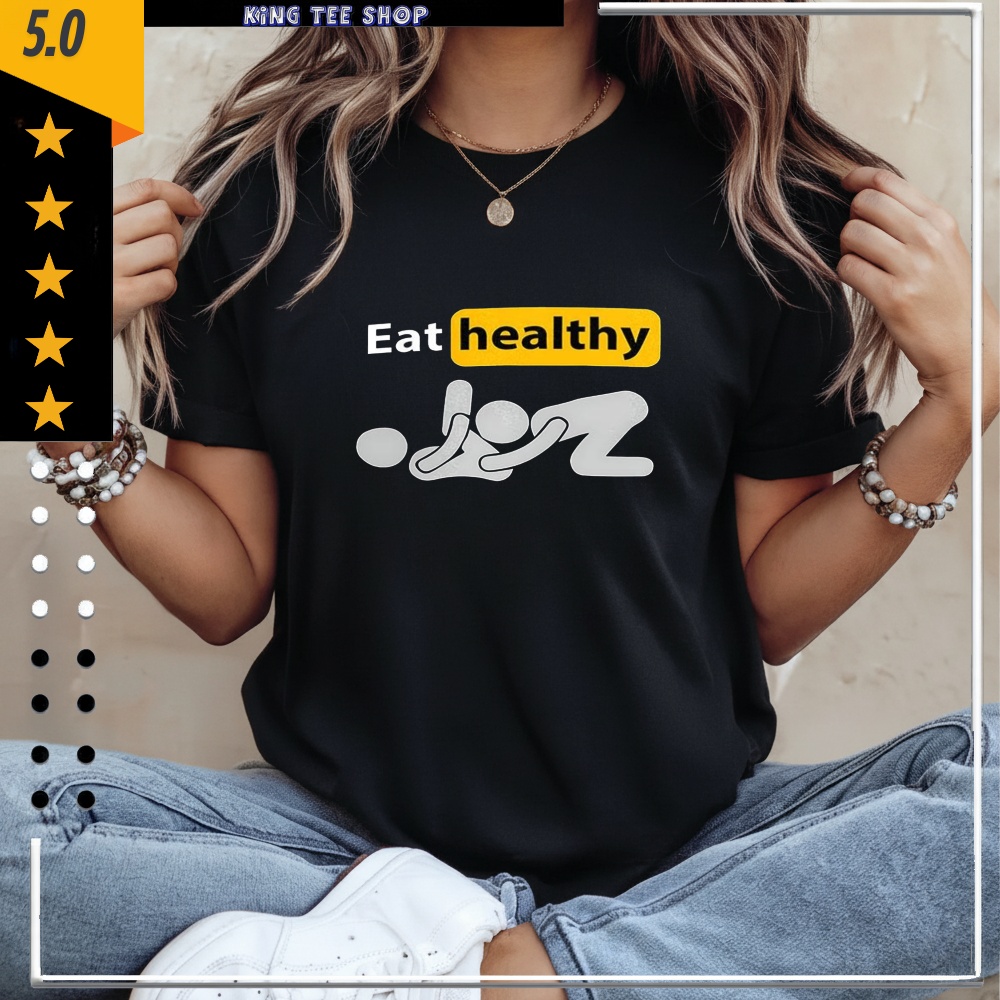 Eat healthy stickman meme shirt