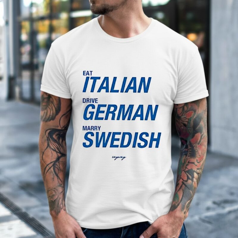 Eat italian drive german marry swedish_Classic Men's T-Shirt