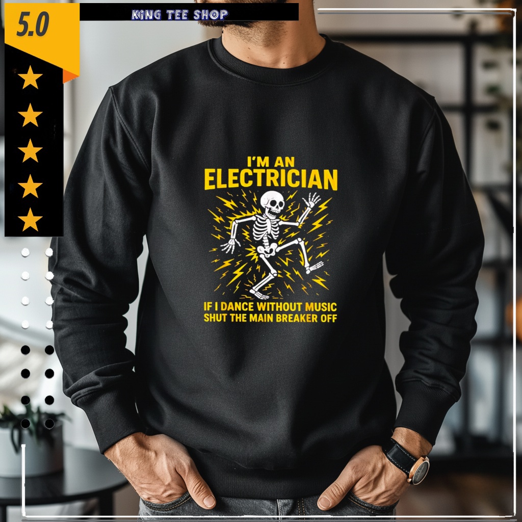 Electrician Dance Without Music Skeleton Shirt