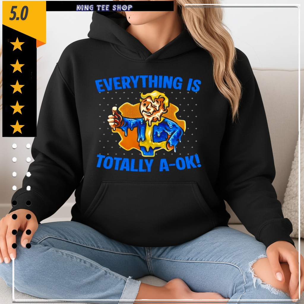 Everything Is Totally Ok shirt