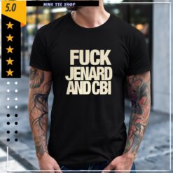 Fuck Jenard and CBI shirt