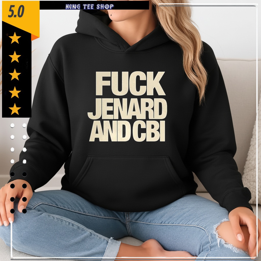 Fuck Jenard and CBI shirt