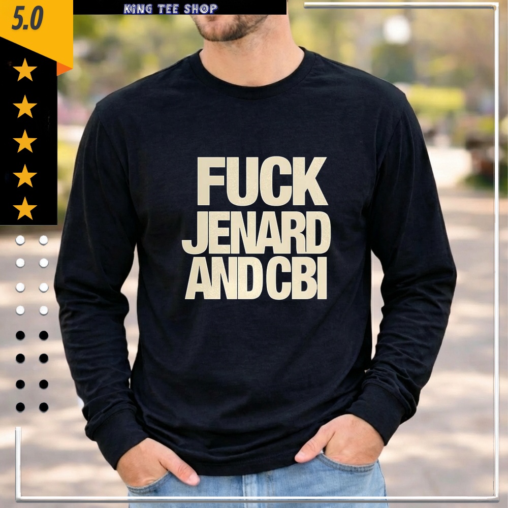 Fuck Jenard and CBI shirt