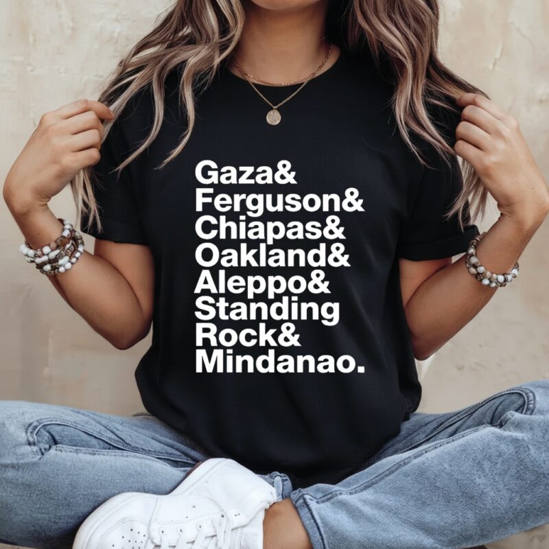 Gaza Ferguson Chiapas Oakland Aleppo Standing Rock and Mindanao_Ladies T-Shirt