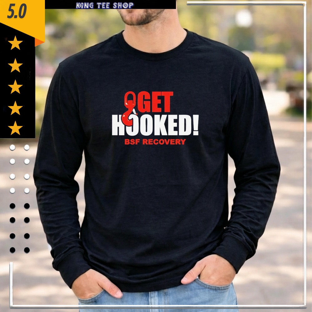 Get Hooked BSF recovery Shirt