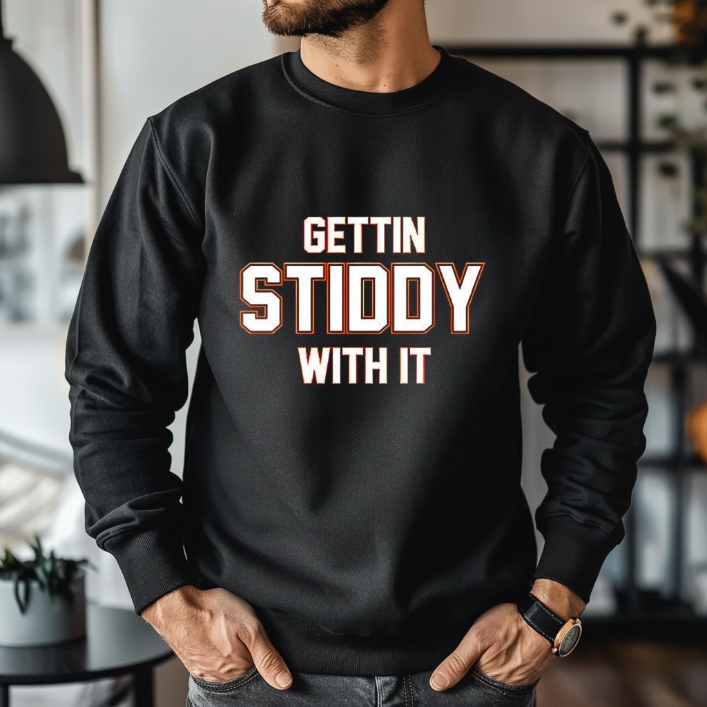 Gettin Stiddy With It Shirt