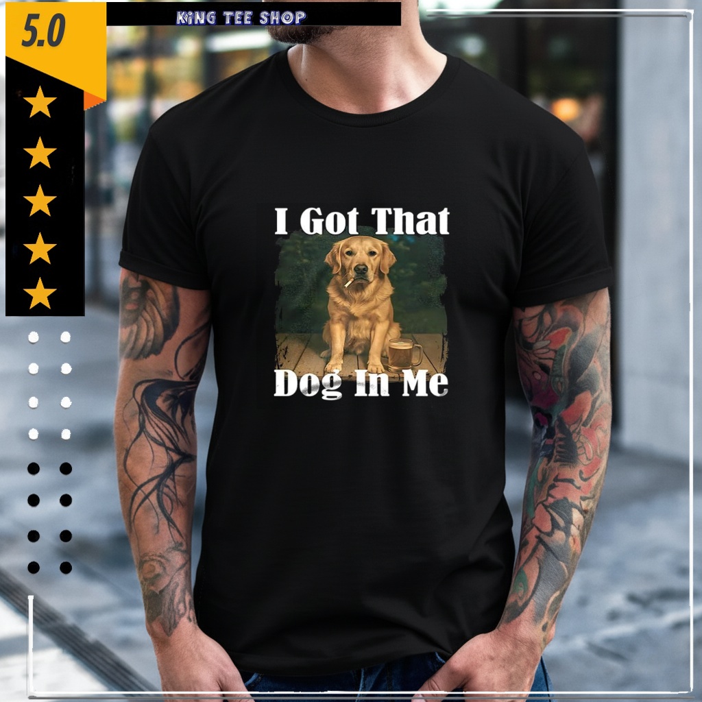 Golden Smoke I Got That Dog In Me Shirt