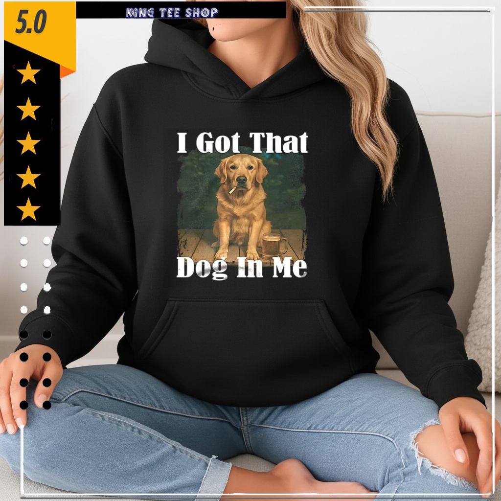 Golden Smoke I Got That Dog In Me Shirt