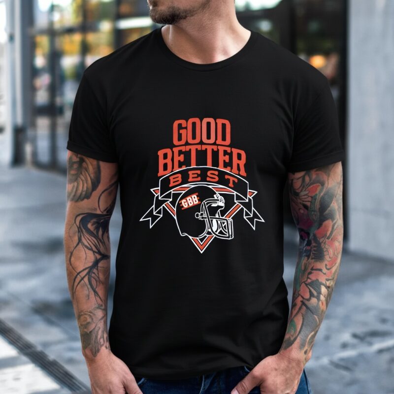 Good Better Best Gbb_T-Shirt
