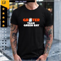 Grater Than Green Bay Greater Cheese Grate shirt