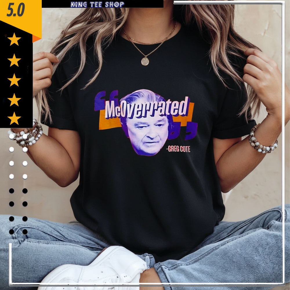 Greg Cote McOverrated face shirt
