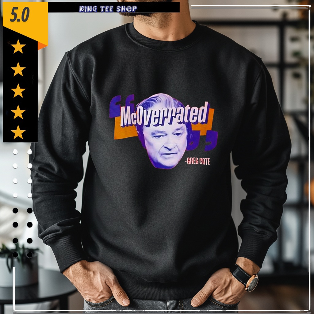 Greg Cote McOverrated face shirt